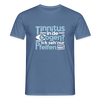 Tinnitus in de Oogen? Ick seh' nur Pfeifen hier! - Männer Premium T-Shirt - Taubenblau
