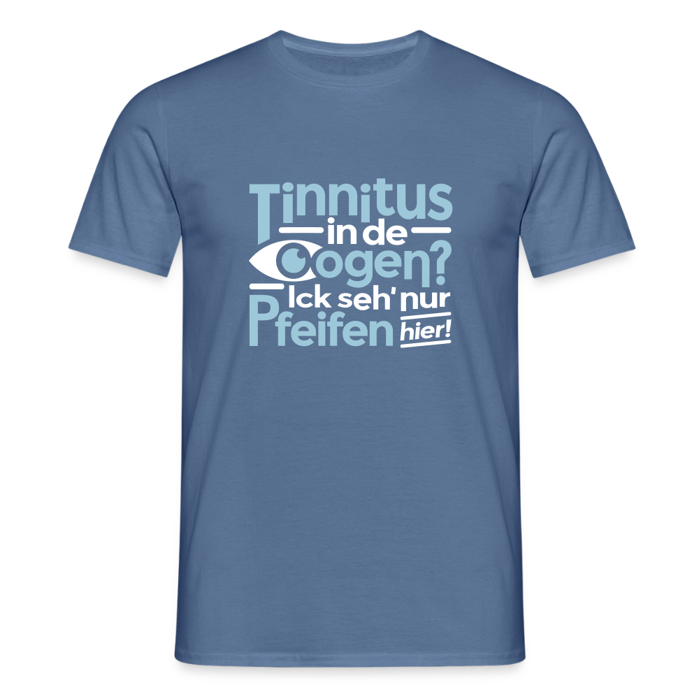 Tinnitus in de Oogen? Ick seh' nur Pfeifen hier! - Männer Premium T-Shirt - Taubenblau