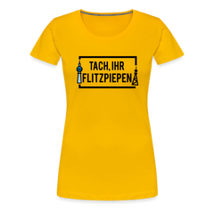 Tach ihr Flitzpiepen - Frauen Premium T-Shirt