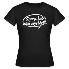 sorry, hab nich zujehört... - Frauen Premium T-Shirt