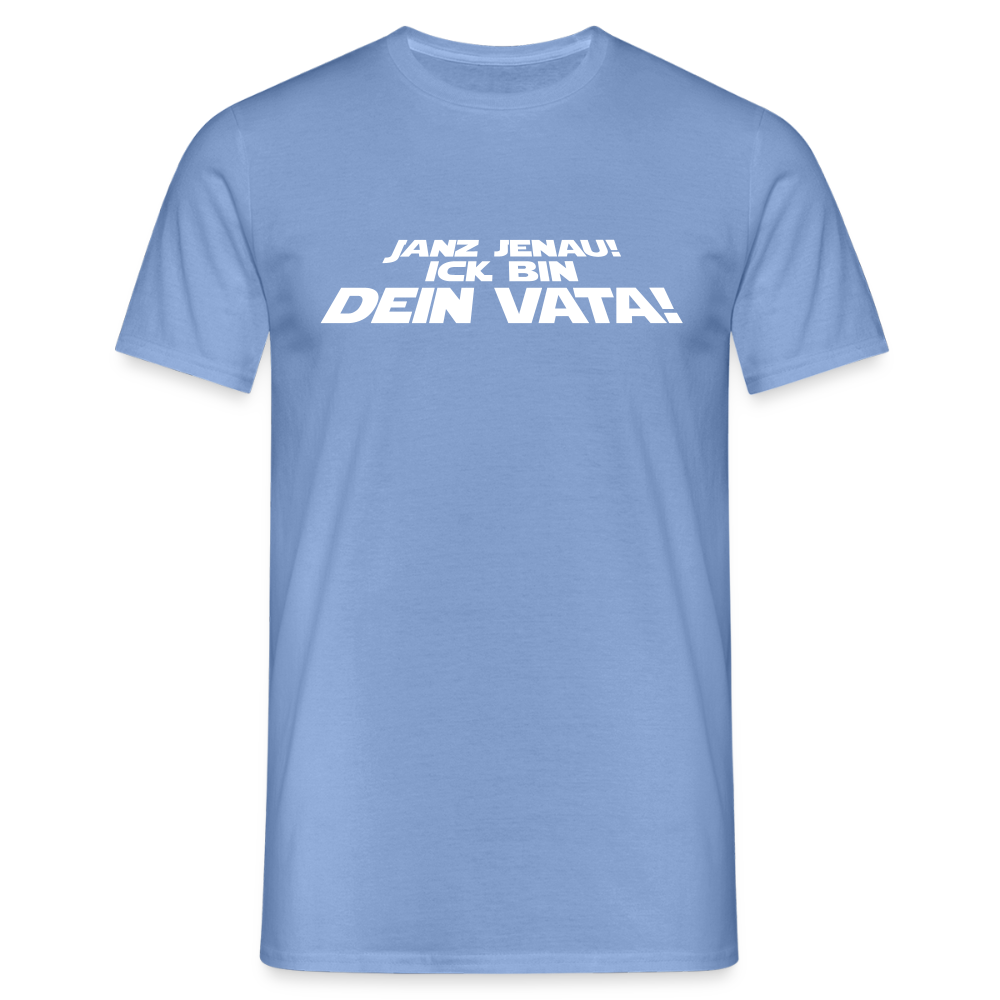 Janz jenau! Ick bin dein Vata! - Männer Premium T-Shirt - carolina blue