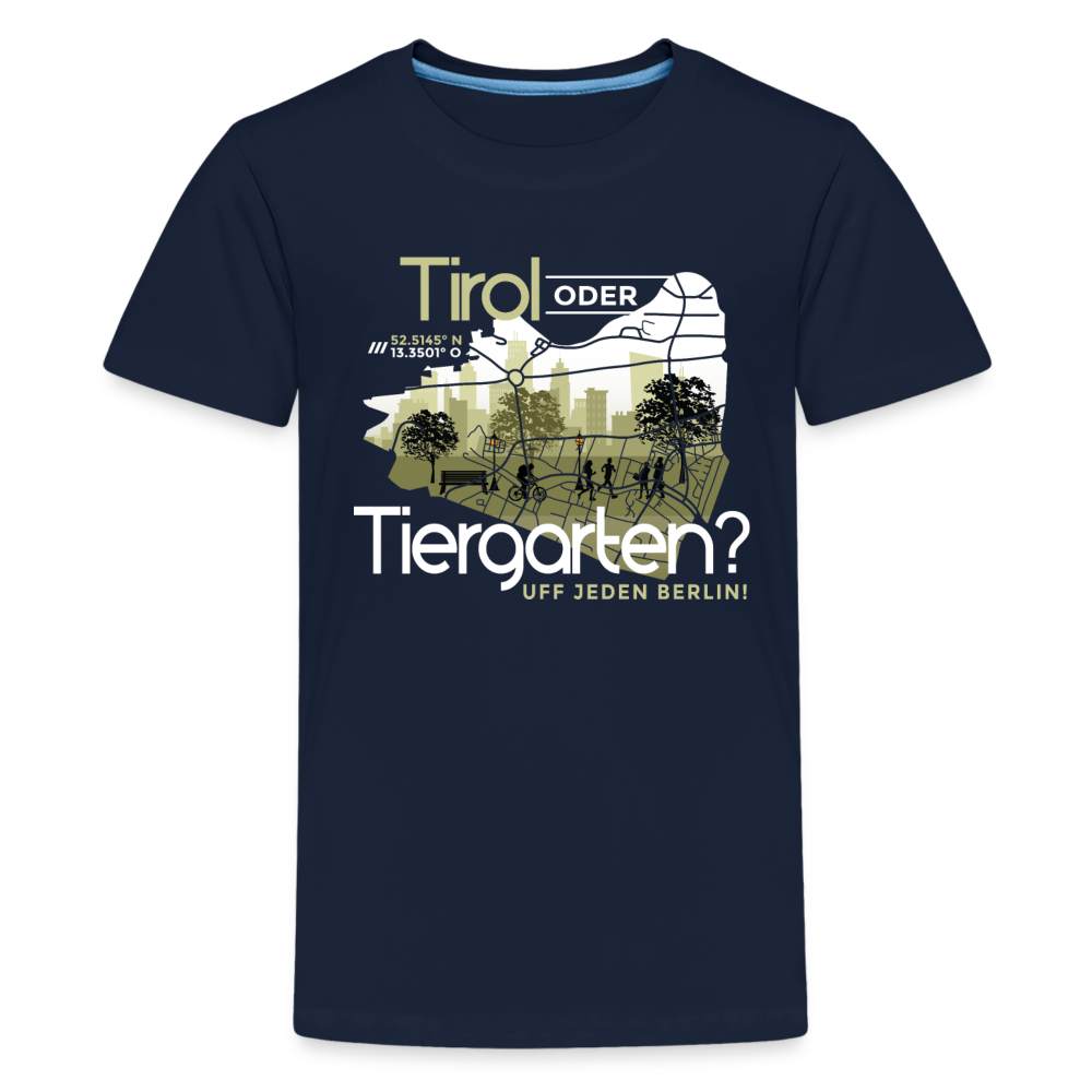 Tirol oder Tiergarten - Teenager Premium T-Shirt - Navy