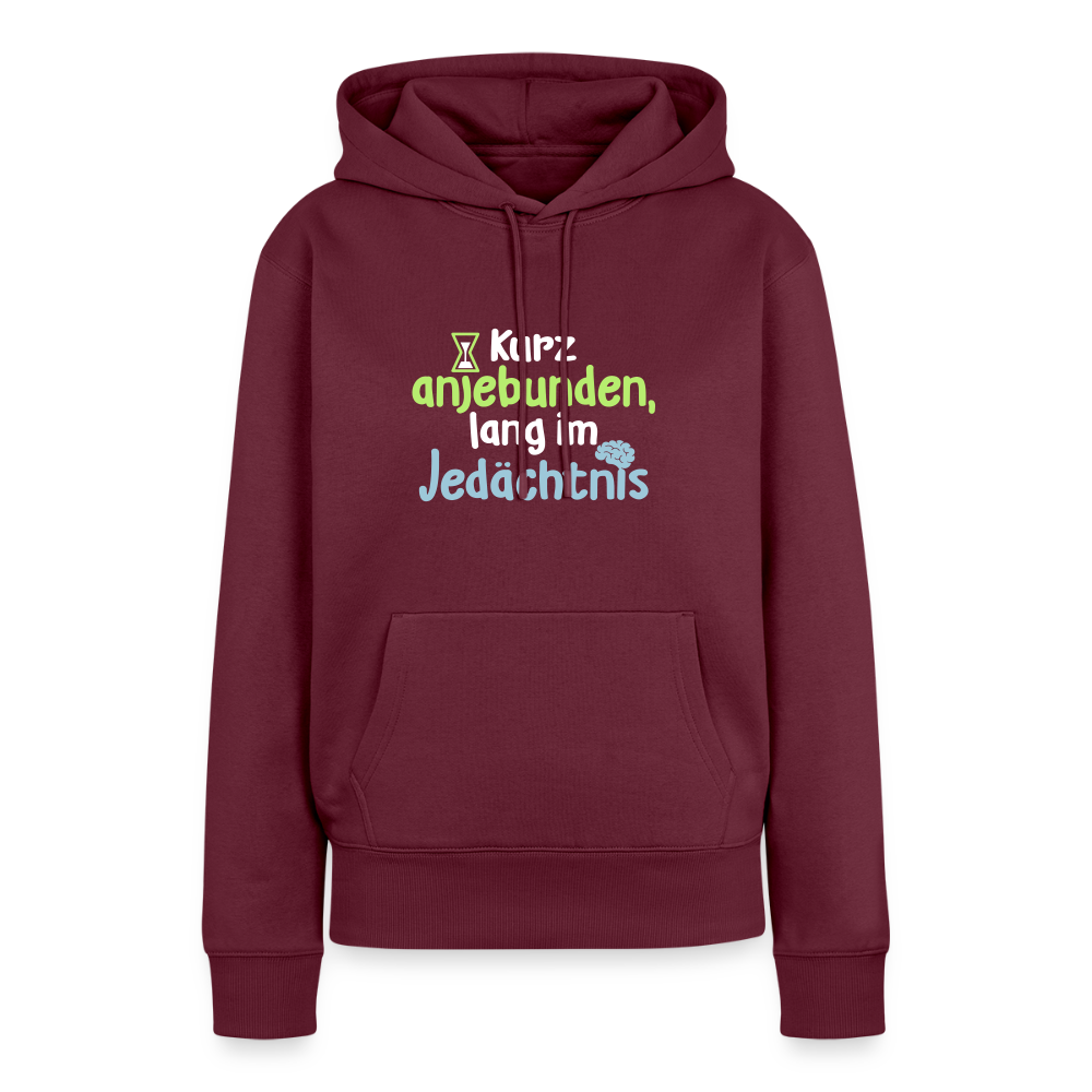 Kurz anjebunden, lang im Jedächtnis. - Frauen Premium Hoodie - Burgunderrot