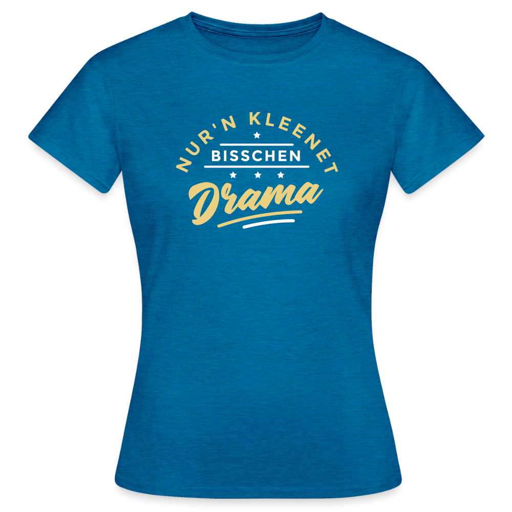 Nur'n kleenet Bisschen Drama - Frauen Premium T-Shirt - Antikblaues Saphir meliert