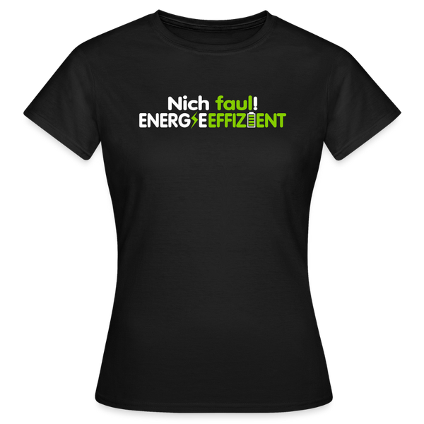 Nich faul! Energieeffizient! - Frauen Premium T-Shirt - Schwarz