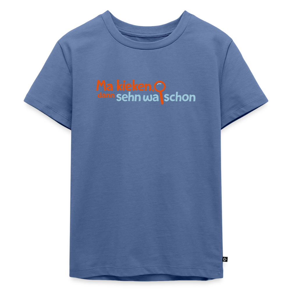 Ma kieken, dann sehn wa schon - Kinder Premium T-Shirt - Taubenblau
