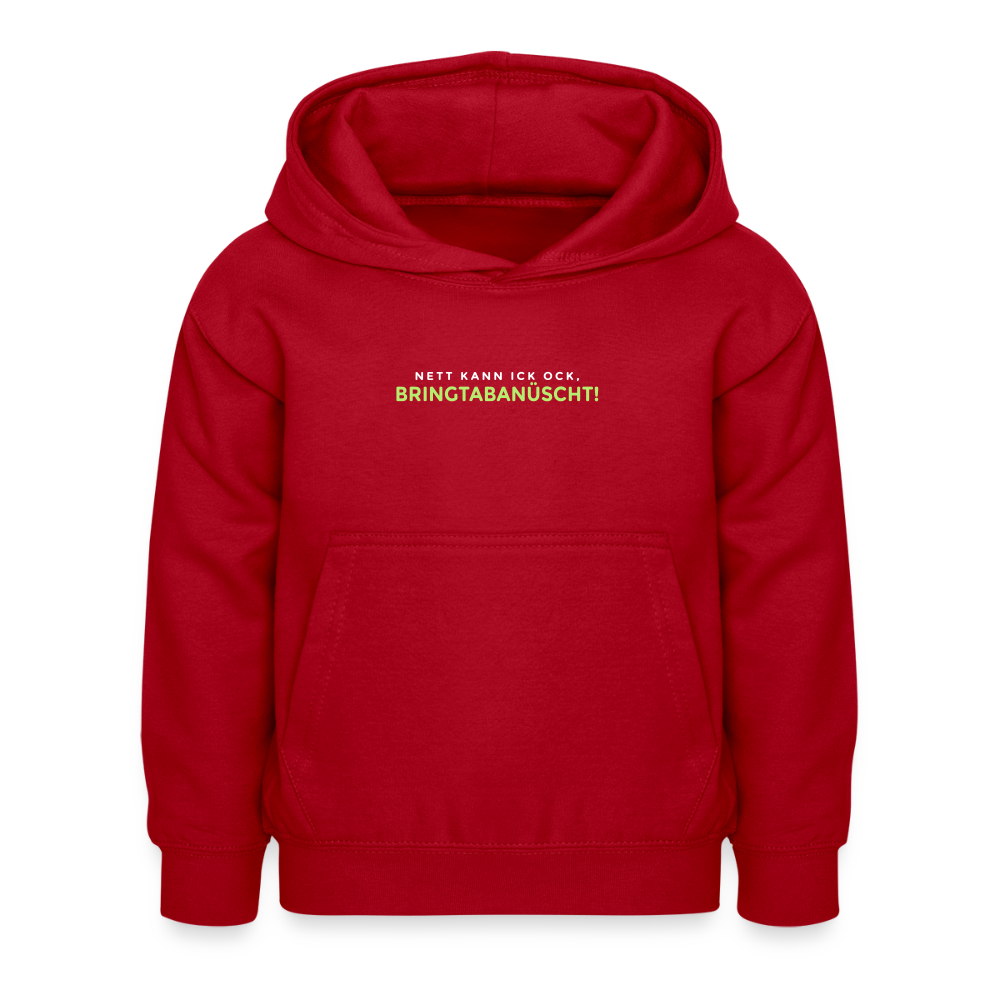 Nett kann ick och, bringtabanüscht! - Kinder Hoodie - Rot