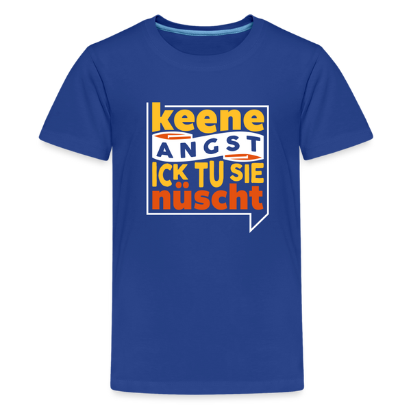 Keene Angst Ick Tu Sie Nüscht - Teenager Premium T-Shirt - Königsblau