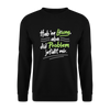 Hab 'ne Lösung, aba did Problem jefällt mir. - Unisex Pullover - Schwarz