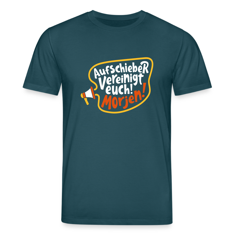 Aufschieber vereinigt euch! Morjen! - Unisex Bio T-Shirt - Dunkles Petrol