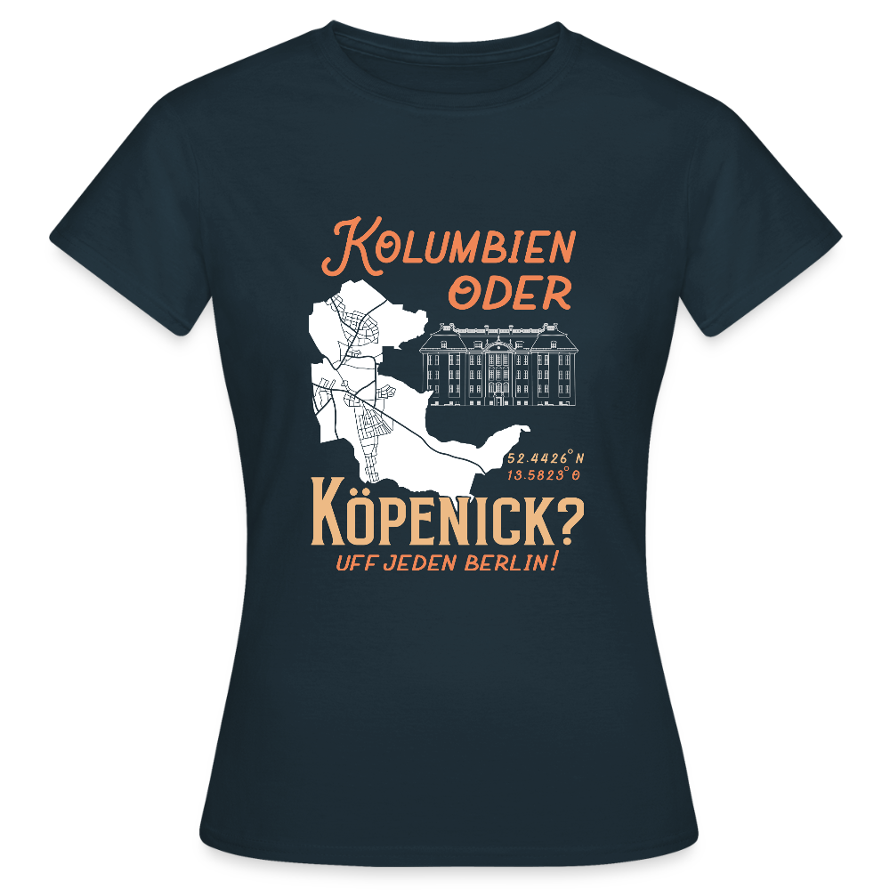 Kolumbien oder Köpenick - Frauen Premium T-Shirt - Navy