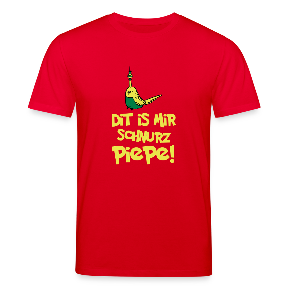 Schnurz Piepe mit Piep - Männer Bio T-Shirt - Rot