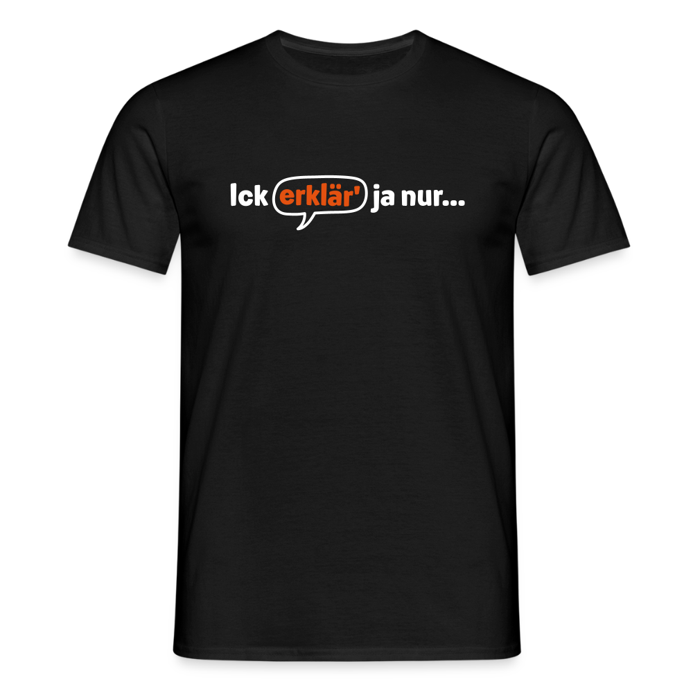 Ick erklär' ja nur… - Männer Premium T-Shirt - Schwarz