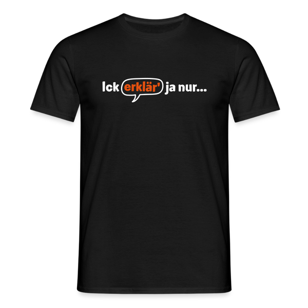 Ick erklär' ja nur… - Männer Premium T-Shirt - Schwarz