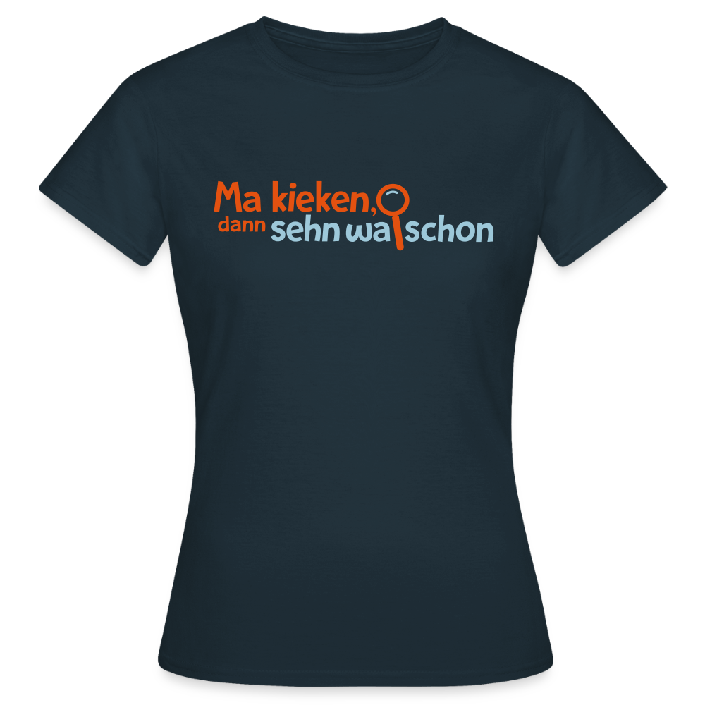Ma kieken, dann sehn wa schon - Frauen Premium T-Shirt - Navy