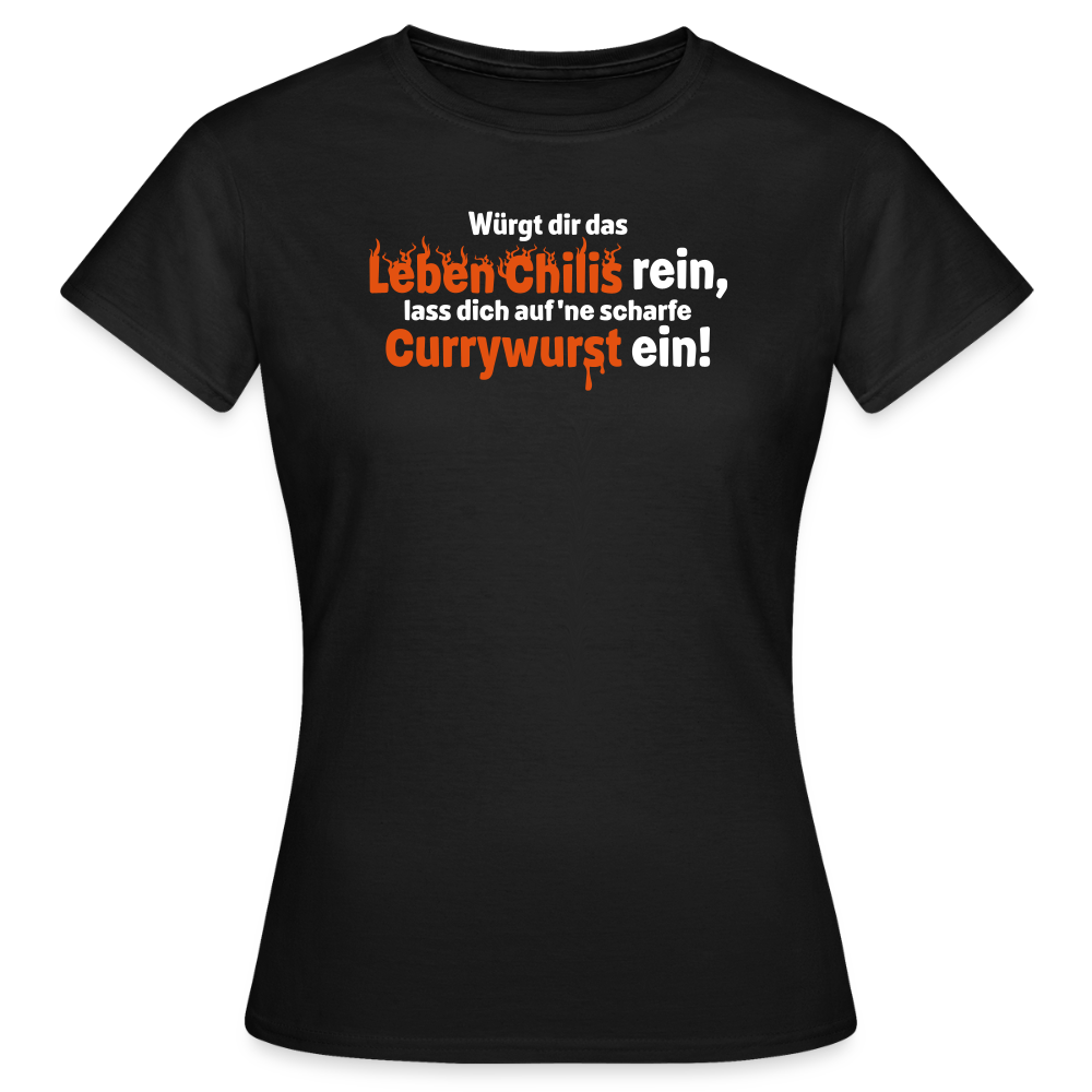Würgt dir das Leben Chilis rein, lass dich auf 'ne scharfe Currywurst ein! - Frauen Premium T-Shirt - Schwarz