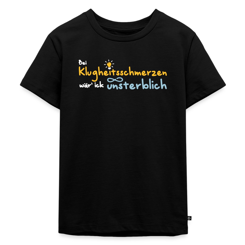 Bei Klugheitsschmerzen wär' ick unsterblich - Kinder Premium T-Shirt - Schwarz