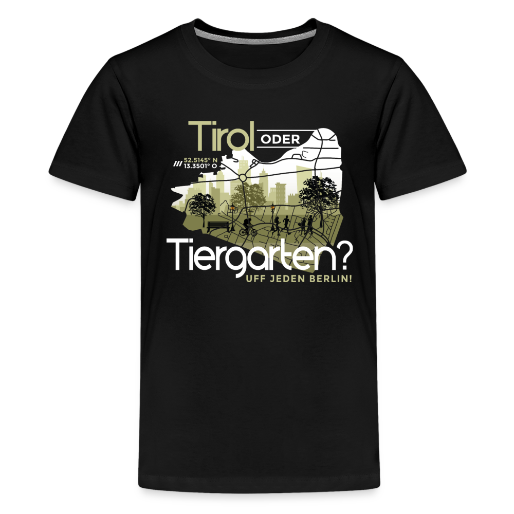 Tirol oder Tiergarten - Teenager Premium T-Shirt - Schwarz