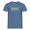 Episch! Von Jeburt an - Männer Premium T-Shirt - Taubenblau