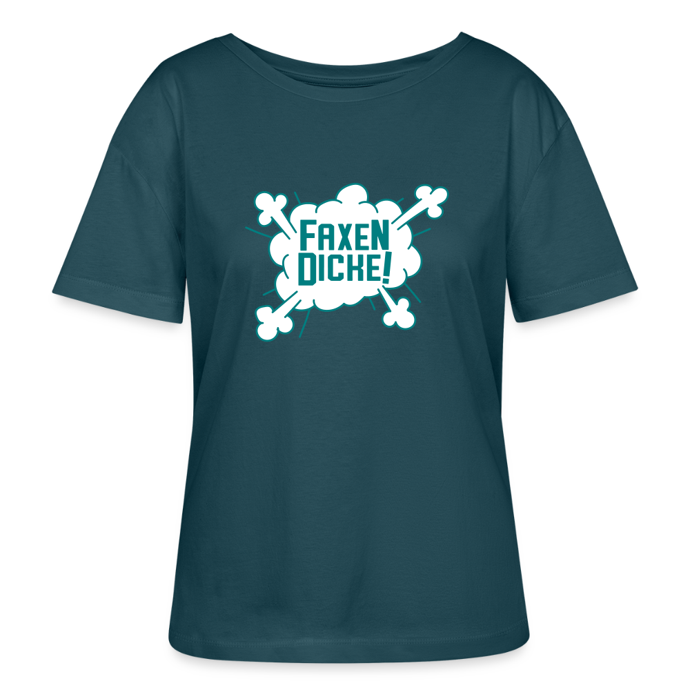 Faxen Dicke! - Relaxed Rundhals Frauen Bio-T-Shirt - Dunkles Petrol