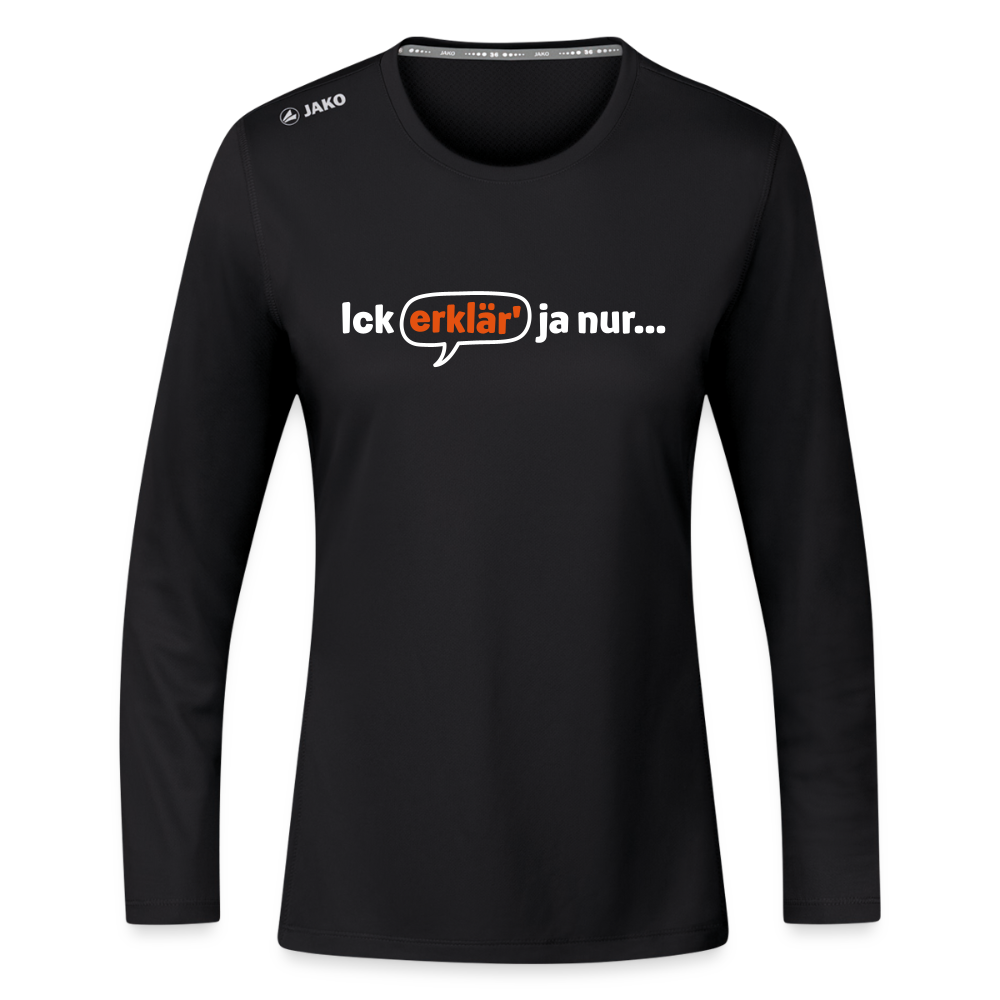 Ick erklär' ja nur… - Frauen Sport Langarmshirt - Schwarz