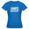 Sorry, ick bin spät. Hatte keen Bock. - Frauen Premium T-Shirt - Royalblau