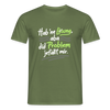 Hab 'ne Lösung, aba did Problem jefällt mir. - Männer Premium T-Shirt - Militärgrün