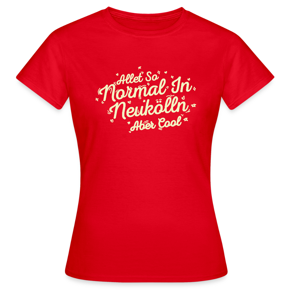 Neukölln is so normal - Frauen Premium T-Shirt - Rot