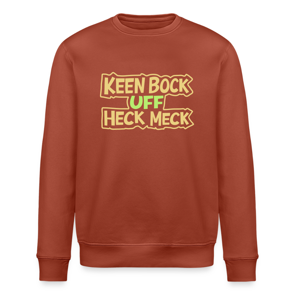 Keen Bock uff Heck Meck - Unisex Bio Sweatshirt - Terrakotta