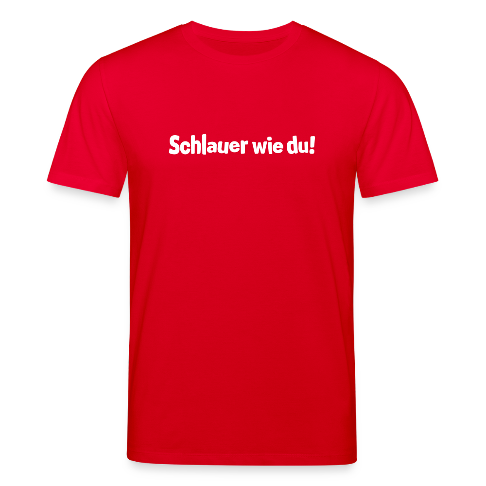 Schlauer wie du! - Unisex Bio T-Shirt - Rot