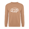 sorry, hab nich zujehört... - Unisex Pullover - Mocca