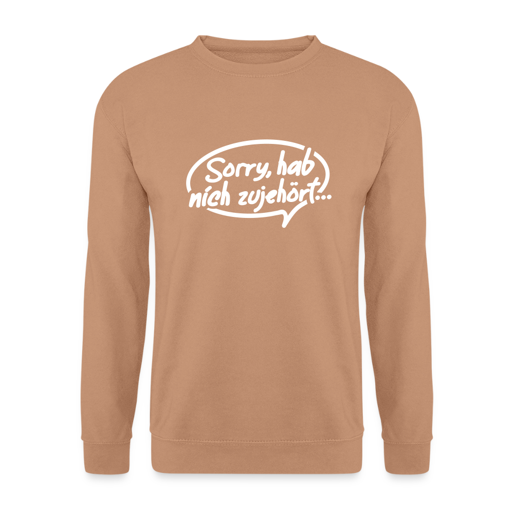 sorry, hab nich zujehört... - Unisex Pullover - Mocca