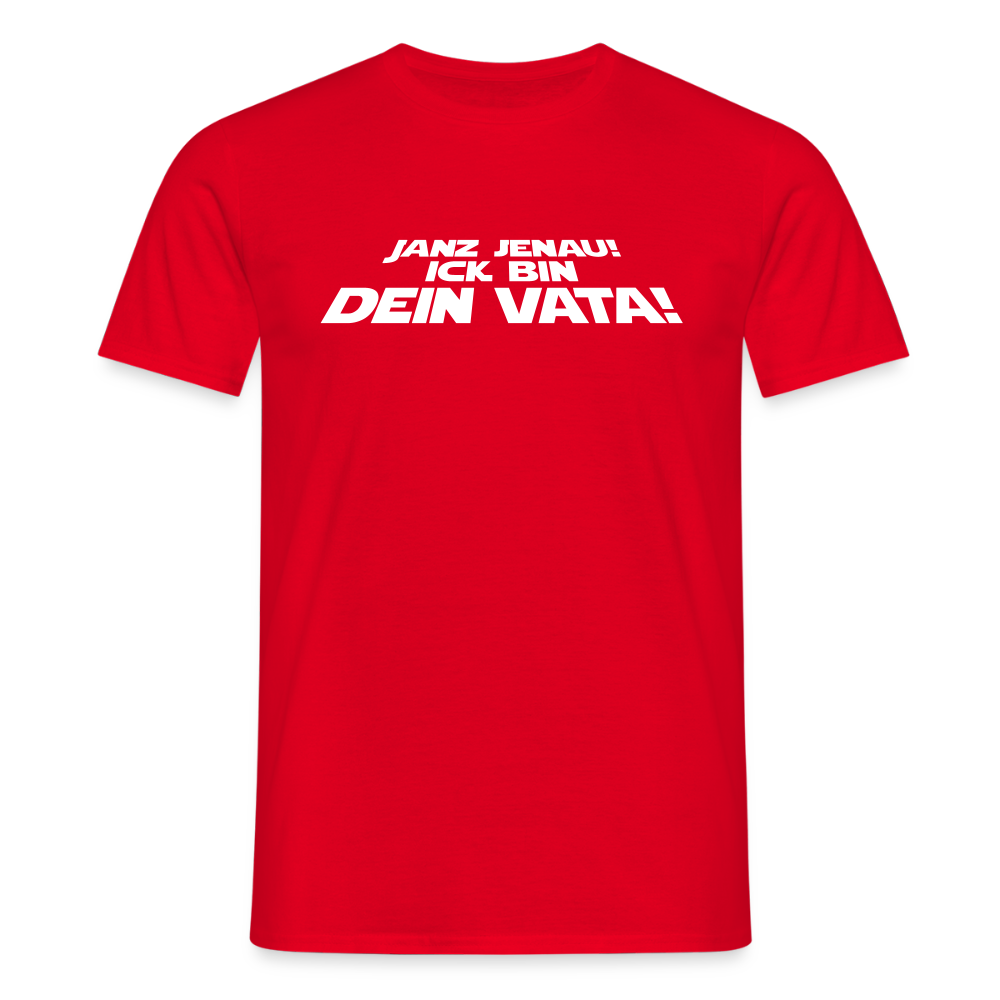 Janz jenau! Ick bin dein Vata! - Männer Premium T-Shirt - Rot