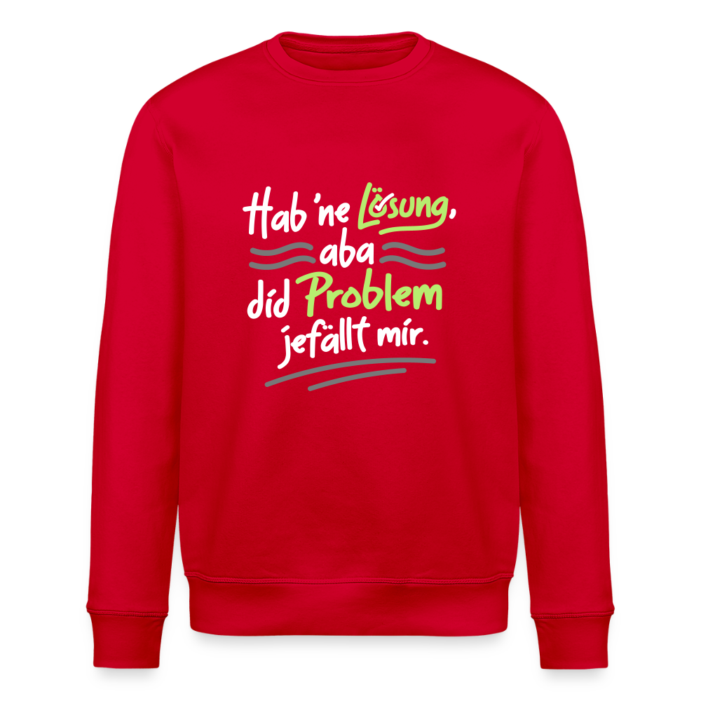 Hab 'ne Lösung, aba did Problem jefällt mir. - Unisex Bio Sweatshirt - Rot