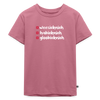 weesicknich, habicknich, gloobicknich - Kinder Premium T-Shirt - Mauve