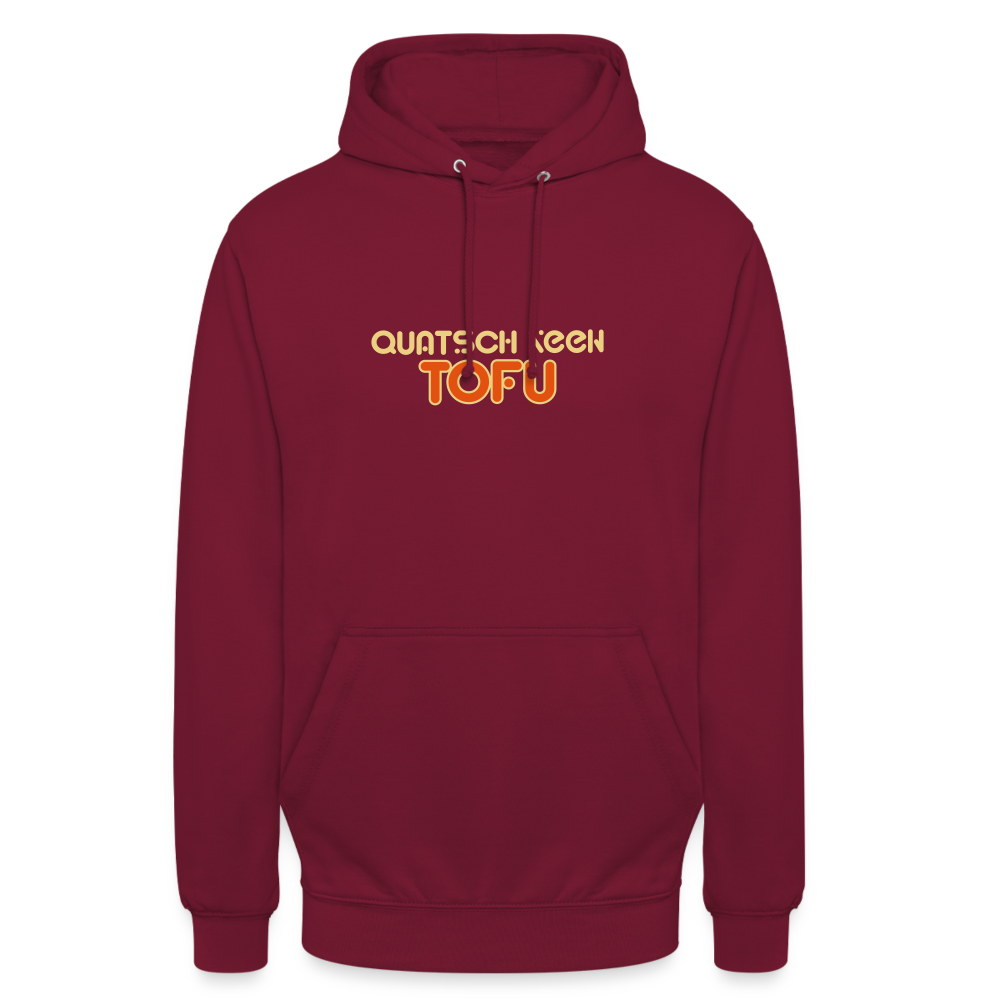 Quatsch keen Tofu! - Unisex Hoodie - Bordeaux