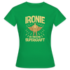 Ironie is meene Superkraft! - Frauen Premium T-Shirt - Kelly Green