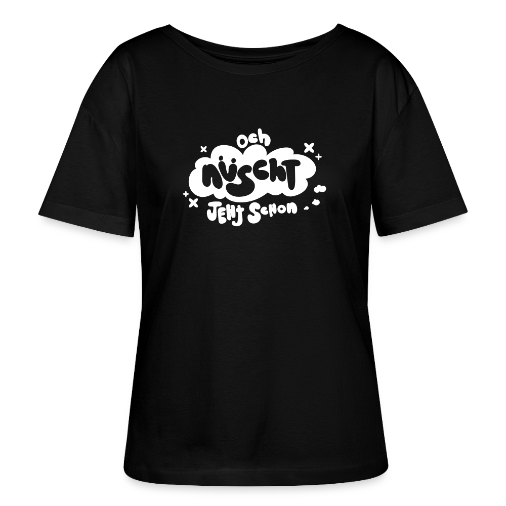 och nüscht jeht schon! - Relaxed Rundhals Frauen Bio-T-Shirt - Schwarz