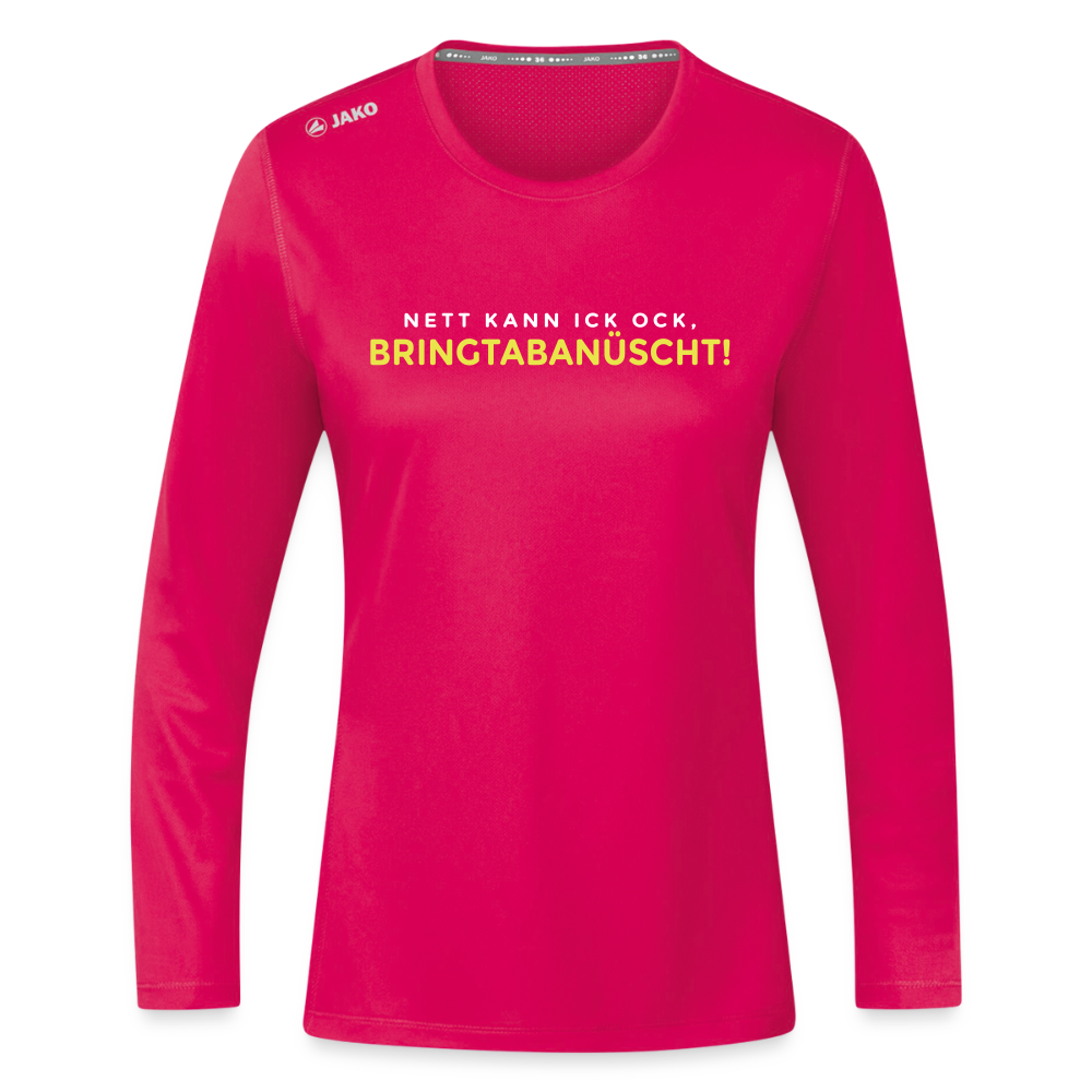 Nett kann ick och, bringtabanüscht! - Frauen Sport Langarmshirt - dunkles Pink
