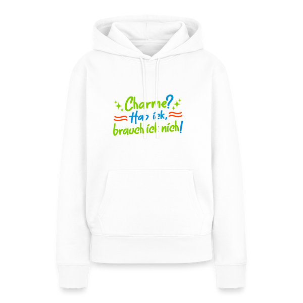 Charme? Hab ick, brauch ick nich! - Frauen Premium Hoodie - Weiß
