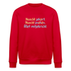 Nüscht jehört, nüscht jesehen, aba allet mitjekricht. - Unisex Bio Sweatshirt - Rot