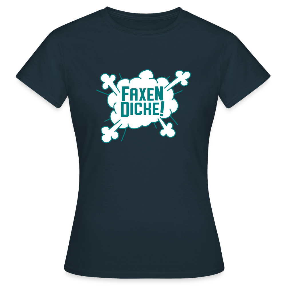 Faxen Dicke! - Frauen Premium T-Shirt - Navy