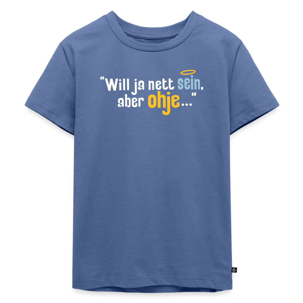Will ja nett sein, aber ohje... - Kinder Premium T-Shirt - Taubenblau