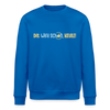 Dit wird schon, Keule! - Unisex Bio Sweatshirt - Königsblau