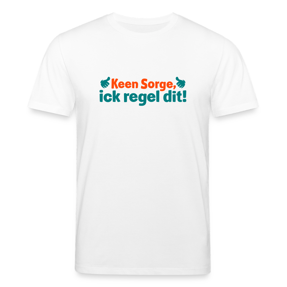 Keene Sorge, ick regel dit! - Unisex Bio T-Shirt - Weiß
