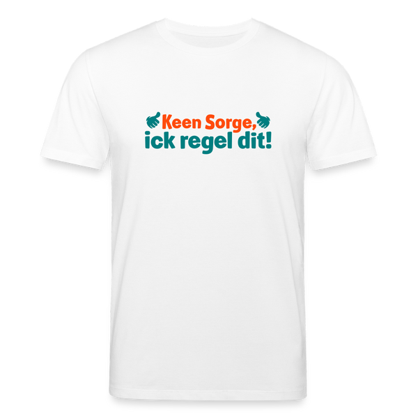 Keene Sorge, ick regel dit! - Unisex Bio T-Shirt - Weiß