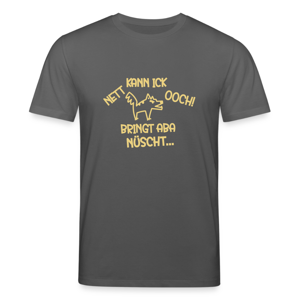 NETT KANN ICK OOCH! - Unisex Bio T-Shirt - Anthrazit