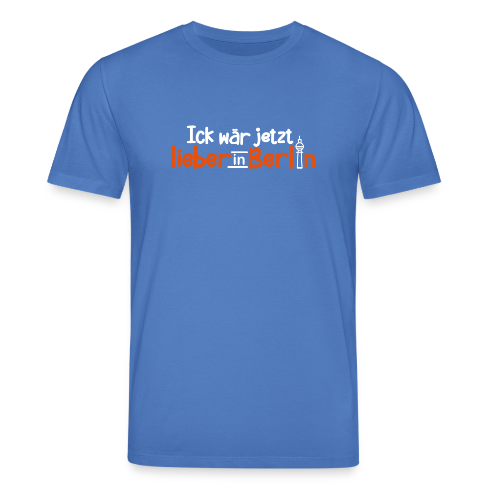 Ick wär jetzt lieber in Berlin - Unisex Bio T-Shirt - Achtsames Blau
