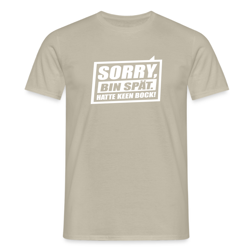 Sorry, ick bin spät. Hatte keen Bock. - Männer Premium T-Shirt - Sandbeige