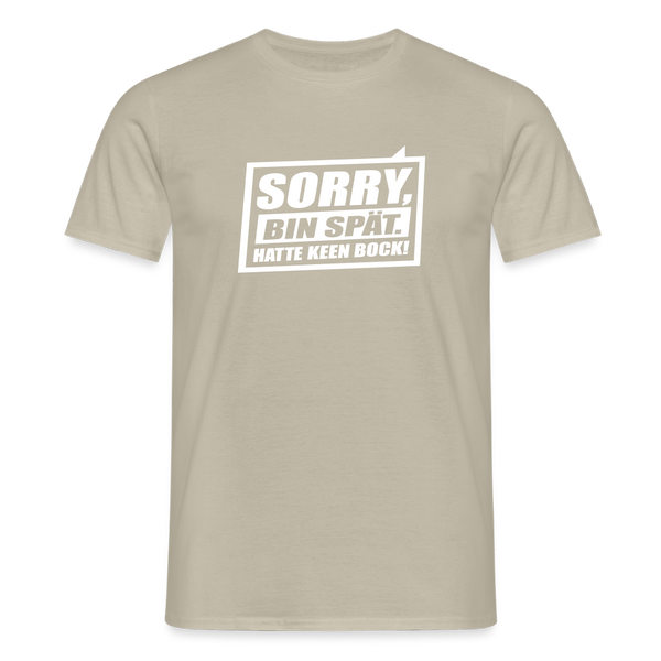 Sorry, ick bin spät. Hatte keen Bock. - Männer Premium T-Shirt - Sandbeige